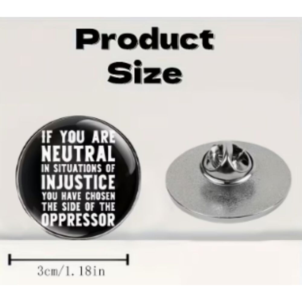 Black Political Button "If you are Neutral in situations of injustice" Metal Pin - Picture 2 of 5
